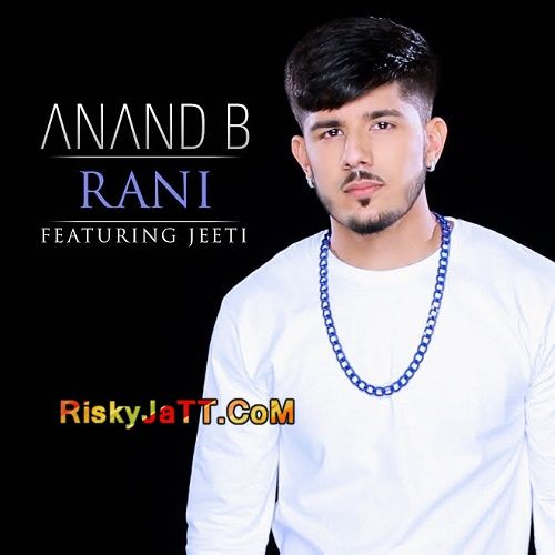 download Rani (feat. Jeeti) Anand B mp3 song ringtone, Rani Anand B full album download