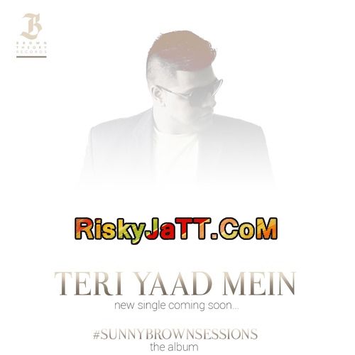 download Teri Yaad Mein Sunny Brown mp3 song ringtone, Teri Yaad Mein Sunny Brown full album download