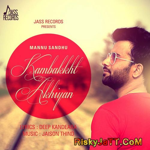 download Kambakkht Akhiyan Mannu Sandhu mp3 song ringtone, Kambakkht Akhiyan Mannu Sandhu full album download