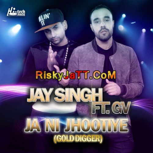 download Ja Ni Jhootiye (Gold Digger) GV, Jay Singh mp3 song ringtone, Ja Ni Jhootiye GV, Jay Singh full album download