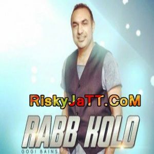 download Rabb Kolo Gogi Bains mp3 song ringtone, Rabb Kolo Gogi Bains full album download