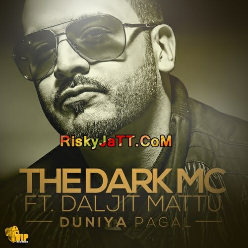 download Duniya Pagal ( ft Daljit Mattu) The Dark MC mp3 song ringtone, Duniya Pagal The Dark MC full album download