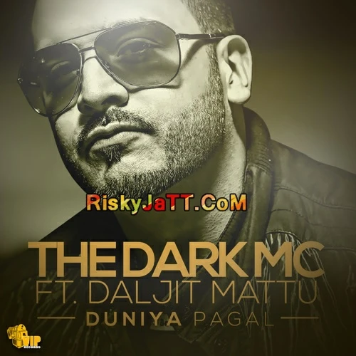 download Duniya Pagal ( ft Daljit Mattu) The Dark MC mp3 song ringtone, Duniya Pagal The Dark MC full album download