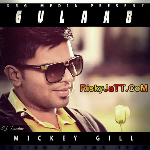 download Gulaab Ft. Dj Tandav Mickey Gill mp3 song ringtone, Gulaab Mickey Gill full album download