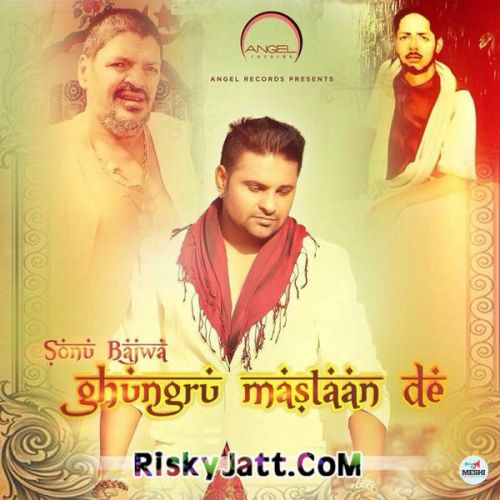 download Ghungroo Mastaan De Sonu Bajwa mp3 song ringtone, Ghungroo Mastaan De Sonu Bajwa full album download