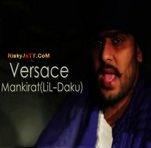 download Versace Ft Lil Daku Mankirat Aulakh mp3 song ringtone, Versace Mankirat Aulakh full album download