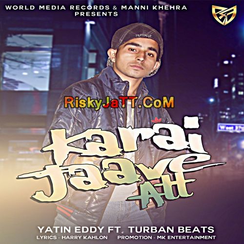 download Karai Jaave Att Yatin Eddy mp3 song ringtone, Karai Jaave Att Yatin Eddy full album download