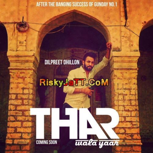 download Thar Wala Yaar Dilpreet Dhillon mp3 song ringtone, Thar Wala Yaar Dilpreet Dhillon full album download