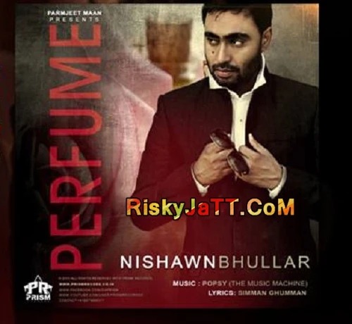 download Perfume Ft Popsy Nishawn Bhullar mp3 song ringtone, Perfume Nishawn Bhullar full album download