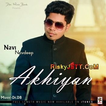 download Akhiyan Navi Navdeep mp3 song ringtone, Akhiyan Navi Navdeep full album download