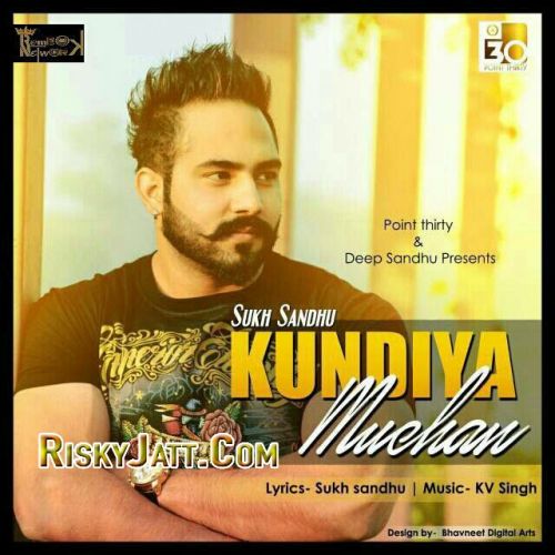 download Kundiya Muchan Sukh sandhu, Kv Singh mp3 song ringtone, Kundiya Muchan Sukh sandhu, Kv Singh full album download