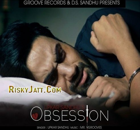 download Obsession (Ft Mr V Grooves) Upkar Sandhu mp3 song ringtone, Obsession Upkar Sandhu full album download