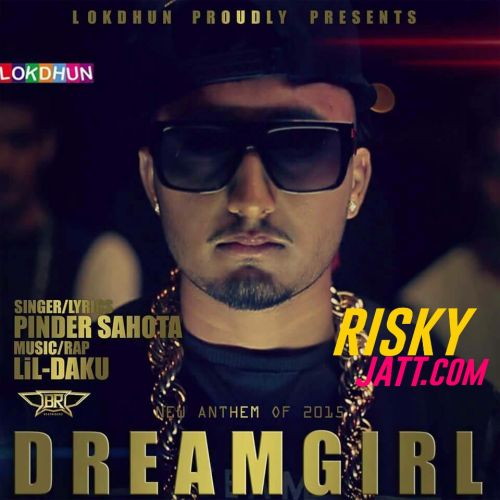 download Dreamgirl Ft Lil-Daku Pinder Sahota mp3 song ringtone, Dreamgirl Pinder Sahota full album download