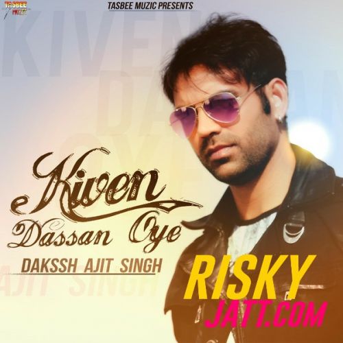 download Kiven Dassan Oye Dakssh Ajit Singh mp3 song ringtone, Kiven Dassan Oye Dakssh Ajit Singh full album download