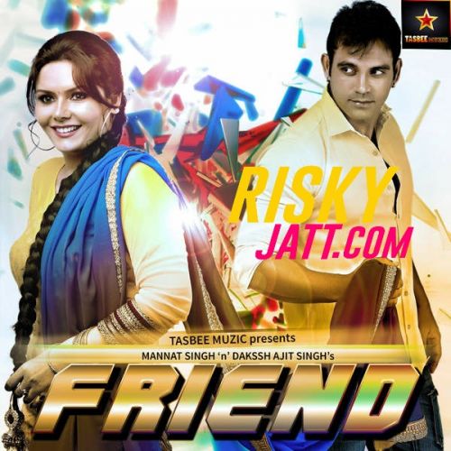 download Friend ft. Mannat Singh Dakssh Ajit Singh mp3 song ringtone, Friend Dakssh Ajit Singh full album download