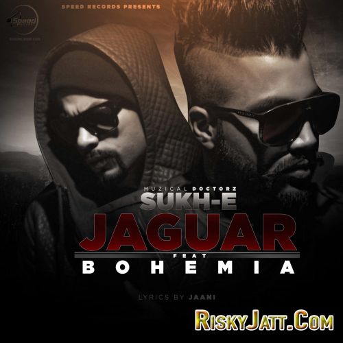 download Jaguar (feat. Bohemia) Muzical Doctorz, Sukh-E mp3 song ringtone, Jaguar (feat. Bohemia) Muzical Doctorz, Sukh-E full album download