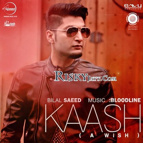 download Kaash (A Wish) Bilal Saeed mp3 song ringtone, Kaash (A Wish) Bilal Saeed full album download
