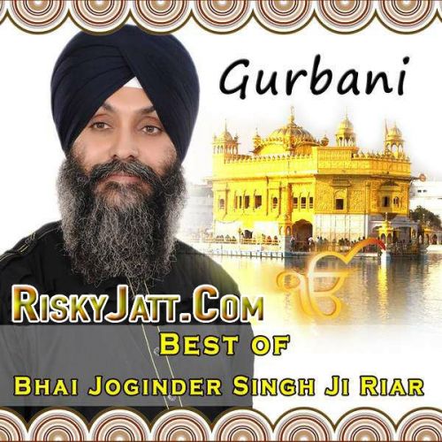 download Ghar Bahar Tera Bharwasa Bhai Joginder Singh Ji Riar mp3 song ringtone, Gurbani Best Of (2014) Bhai Joginder Singh Ji Riar full album download