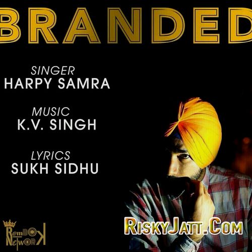 download Branded ft. KV Singh Harpy Samra mp3 song ringtone, Branded Harpy Samra full album download