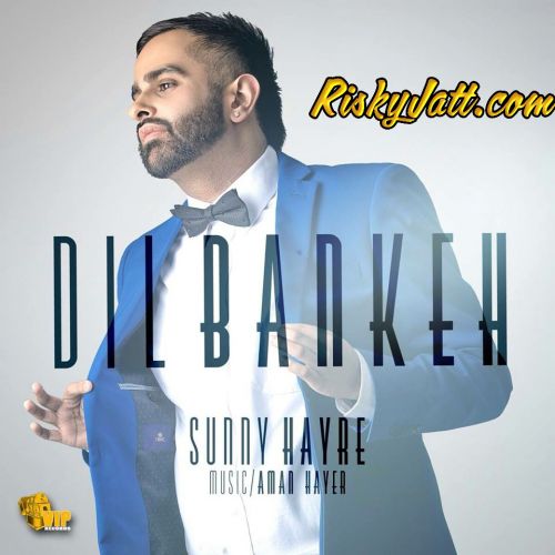 download Dil Bankeh Sunny Hayre mp3 song ringtone, Dil Bankeh Sunny Hayre full album download