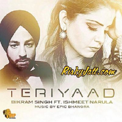 download Teri Yaad (ft Ishmeet Narula , Epic) Bikram Singh mp3 song ringtone, Teri Yaad Bikram Singh full album download