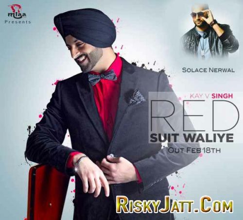 download Red Suit Waliye Ft. Solace Nerwal Kay V Singh mp3 song ringtone, Red Suit Waliye Kay V Singh full album download
