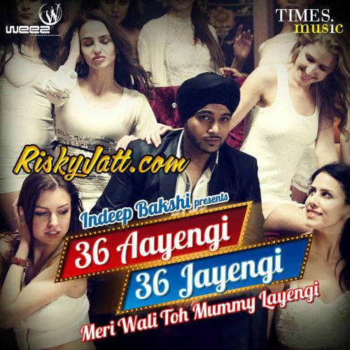 download 36 Aayengi 36 Jayengi - Meri Wali To Mummy Layengi Indeep Bakshi mp3 song ringtone, 36 Aayengi 36 Jayengi Indeep Bakshi full album download