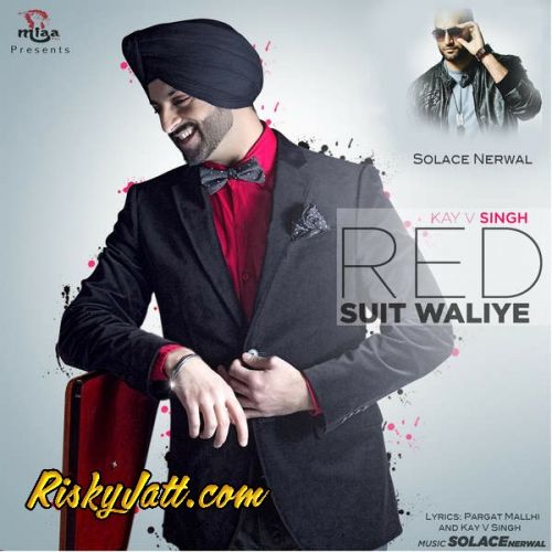 download Red Suit Waliye (Feat. Solace Nerwal) Kay V Singh mp3 song ringtone, Red Suit Waliye Kay V Singh full album download