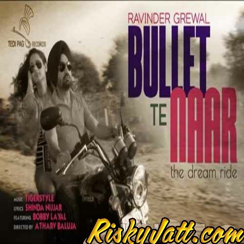 download Bullet Te Naar Ft. Tigerstyle Ravinder Grewal mp3 song ringtone, Bullet Te Naar Ravinder Grewal full album download