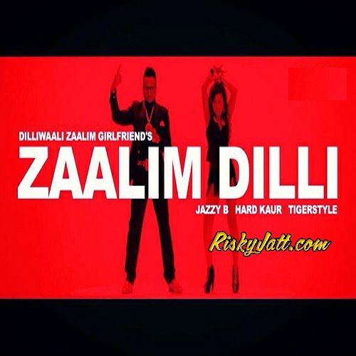 download Zaalim Dilli Hard Kaur, Jazzy b mp3 song ringtone, Zaalim Dilli Hard Kaur, Jazzy b full album download