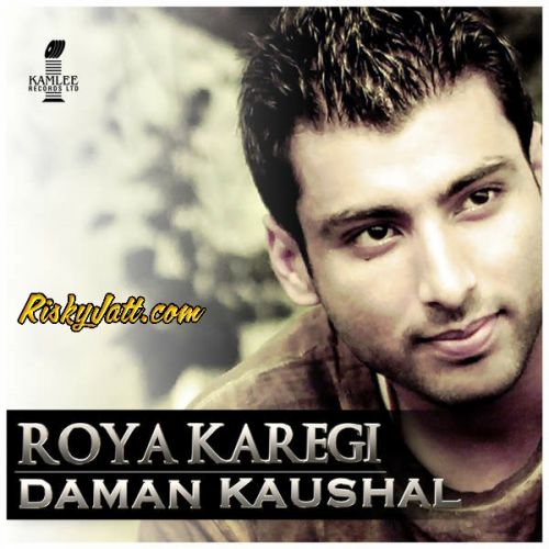 download Roya Karegi (feat. Lil Daku) Daman Kaushal mp3 song ringtone, Roya Karegi (feat. Lil Daku) Daman Kaushal full album download