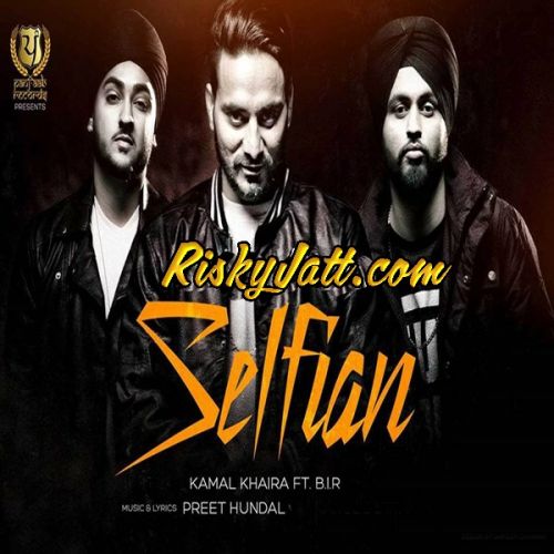 download Selfian feat. B.I.R Kamal Khaira mp3 song ringtone, Selfian feat. B.I.R Kamal Khaira full album download