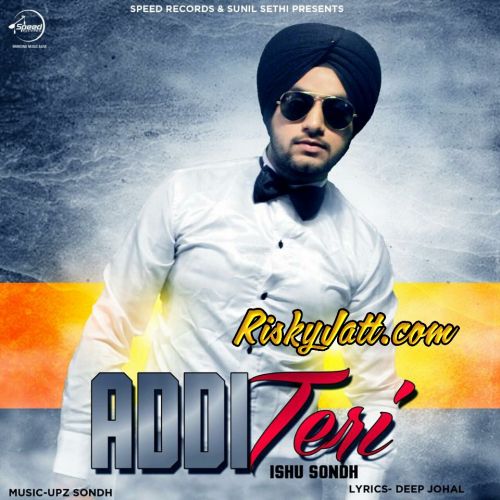 download Addi Teri Ishu Sondh mp3 song ringtone, Addi Teri Ishu Sondh full album download