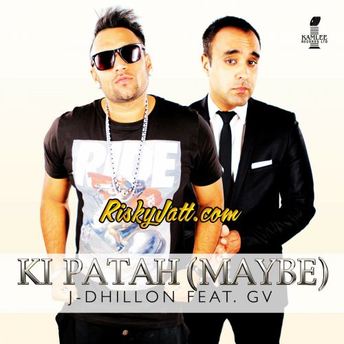 download Ki Patah (Maybe) [feat GV] J-Dhillon mp3 song ringtone, Ki Patah (Maybe) J-Dhillon full album download