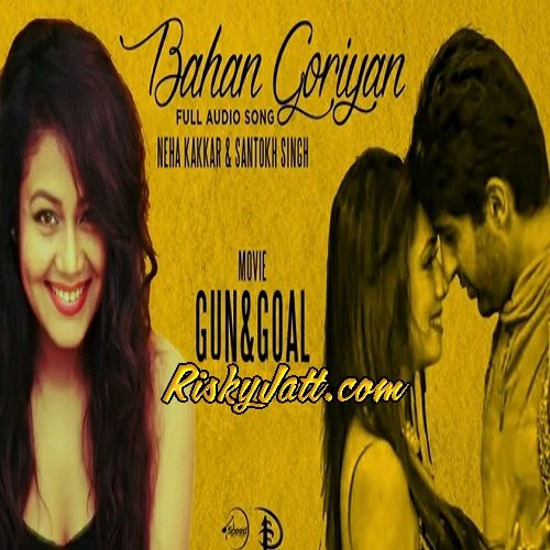 download Bahan Goriyan - Gun and Goal Neha Kakkar mp3 song ringtone, Bahan Goriyan (Gun And Goal) Neha Kakkar full album download