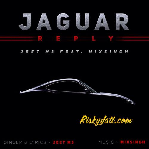 download Jaguar Reply (Ft. Mix Singh) Jeet M3 mp3 song ringtone, Jaguar Reply Jeet M3 full album download
