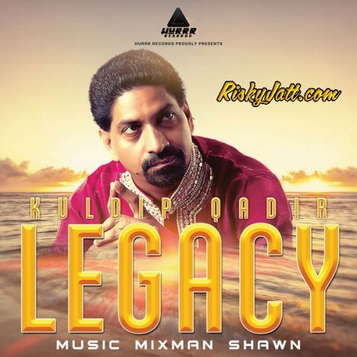 download Channa (Ft Mixman Shawn) Kuldip Qadir mp3 song ringtone, Legacy (iTune Rip) Kuldip Qadir full album download