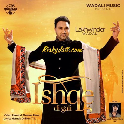 download Ishqe Di Gali Lakhwinder Wadali mp3 song ringtone, Ishqe Di Gali (Ft. Jeeti) Lakhwinder Wadali full album download