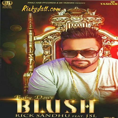 download Baby Don t Blush (feat JSL) Rick Sandhu mp3 song ringtone, Baby Don t Blush Rick Sandhu full album download