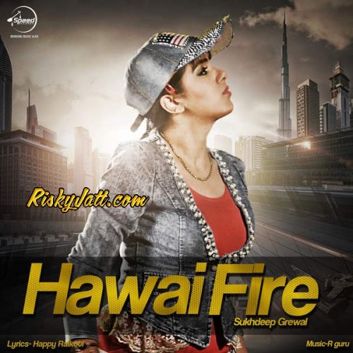 download Hawai Fire Sukhdeep Grewal mp3 song ringtone, Hawai Fire Sukhdeep Grewal full album download