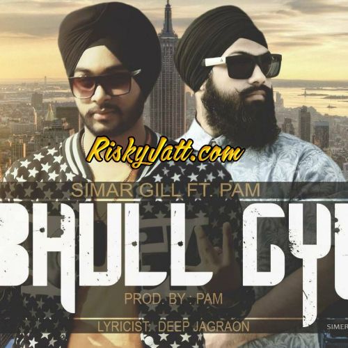 download Bhull Gyi (Ft Pam) Simer Gill mp3 song ringtone, Bhull Gyi Simer Gill full album download