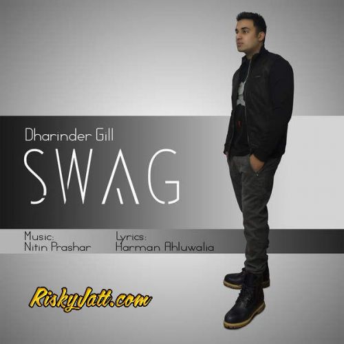 download Swag (ft Nitin Prashar , Harman Ahluwalia) Dharinder Gill mp3 song ringtone, Swag Dharinder Gill full album download