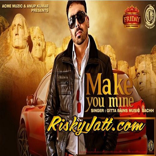 download Make You Mine Gitta Bains mp3 song ringtone, Make You Mine Gitta Bains full album download