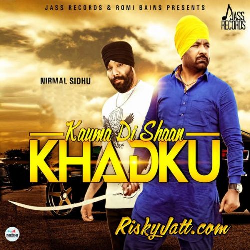 download Kauma Di Shaan Khadku (feat. Mikku Singh) Nirmal Sidhu mp3 song ringtone, Kauma Di Shaan Khadku Nirmal Sidhu full album download