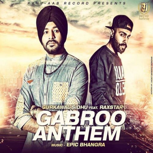 download Gabroo Anthem (feat Raxstar) Gurkawal Sidhu mp3 song ringtone, Gabroo Anthem Gurkawal Sidhu full album download