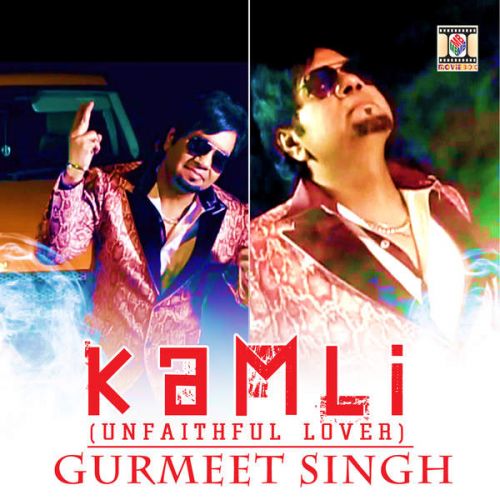 download Kamli (Unfaithful Lover) Gurmeet Singh mp3 song ringtone, Kamli Gurmeet Singh full album download