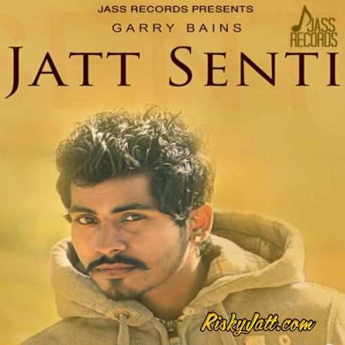 download Jatt Senti Garry Bains mp3 song ringtone, Jatt Senti Garry Bains full album download