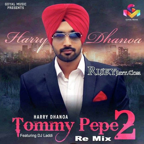 download Tommy Pepe 2 (Remix) Harry Dhanoa, D.S. Laddi mp3 song ringtone, Tommy Pepe 2 (Remix) Harry Dhanoa, D.S. Laddi full album download