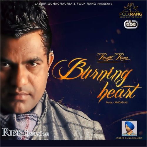 download Burning Heart Ranjit Rana mp3 song ringtone, Burning Heart Ranjit Rana full album download