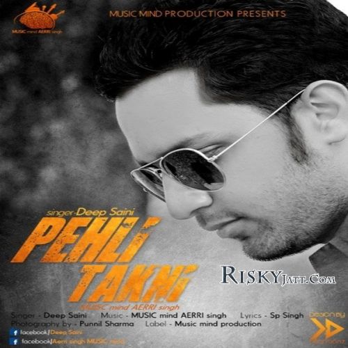 download Pehli Takni Ft MUSICmind AERRIsingh Deep Saini mp3 song ringtone, Pehli Takni Deep Saini full album download